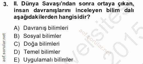 3. soru: II. Dünya Savaşı'ndan sonra ortaya çıkan, insan davranışlarını inceleyen bilim dalı aşağıdakilerden hangisidir? A) Da…