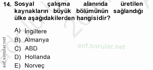 14. soru: Sosyal çalışma alanında üretilen kaynakların büyük bölümünün sağlandığı ülke aşağıdakilerden hangisidir? A) Ingiltere…
