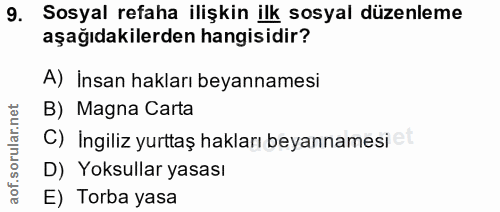 9. soru: Sosyal refaha ilişkin ilk sosyal düzenleme aşağıdakilerden hangisidir? A) İnsan hakları beyannamesi B) Magna Carta C)…