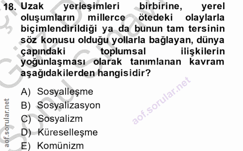 18. soru: Uzak yerleşimleri birbirine, yerel oluşumların millerce ötedeki olaylarla biçimlendirildiği ya da bunun tam tersinin…