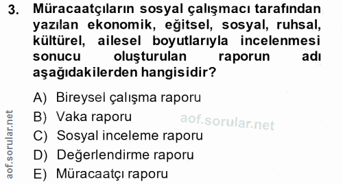 3. soru: Müracaatçıların sosyal çalışmacı tarafından yazılan ekonomik, eğitsel, sosyal, ruhsal, kültürel, ailesel boyutlarıyla…