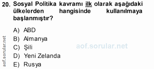 20. soru: Sosyal Politika kavramı ilk olarak aşağıdaki ülkelerden hangisinde kullanılmaya başlanmıştır? A) ABD B) Almanya C) Şi…