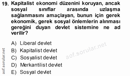 19. soru: Kapitalist ekonomi düzenini koruyan, ancak sosyal sınıflar arasında uzlaşma sağlanmasını amaçlayan, bunun için gerek…