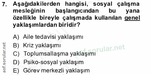 7. soru: Aşağıdakilerden hangisi, sosyal çalışma mesleğinin başlangıcından bu yana özellikle bireyle çalışmada kullanılan gene…