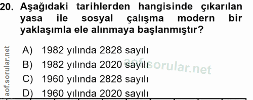 20. soru: Aşağıdaki tarihlerden hangisinde çıkarılan yasa ile sosyal çalışma modern bir yaklaşımla ele alınmaya başlanmıştır? A…
