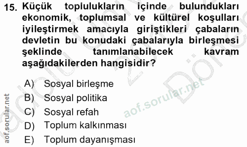 15. soru: Küçük toplulukların içinde bulundukları ekonomik, toplumsal ve kültürel koşulları iyileştirmek amacıyla giriştikleri…