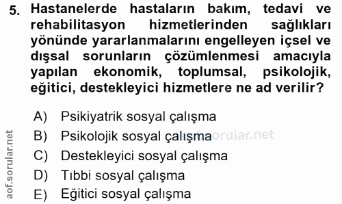 5. soru: Hastanelerde hastaların bakım, tedavi ve rehabilitasyon hizmetlerinden sağlıkları yönünde yararlanmalarını engelleyen…