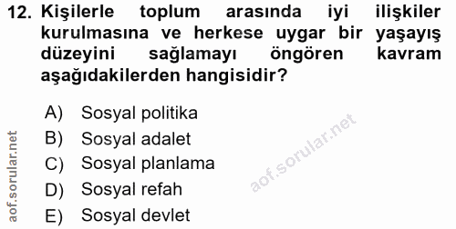 12. soru: Kişilerle toplum arasında iyi ilişkiler kurulmasına ve herkese uygar bir yaşayış düzeyini sağlamayı öngören kavram aş…