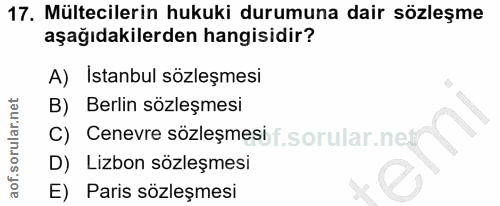 17. soru: Mültecilerin hukuki durumuna dair sözleşme aşağıdakilerden hangisidir? A) Istanbul sözleşmesi B) Berlin sözleşmesi C)…