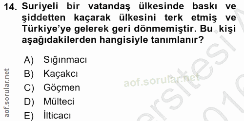 14. soru: Suriyeli bir vatandaş ülkesinde baskı ve şiddetten kaçarak ülkesini terk etmiş ve Türkiye'ye gelerek geri dönmemiştir…