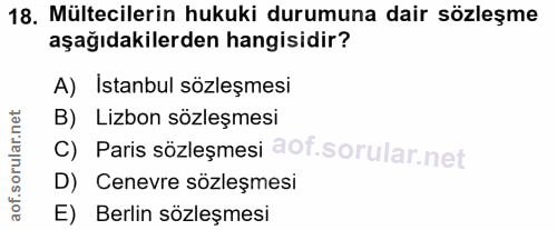 18. soru: Mültecilerin hukuki durumuna dair sözleşme aşağıdakilerden hangisidir? A) Istanbul sözleşmesi B) Lizbon sözleşmesi C)…