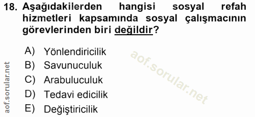 18. soru: Aşağıdakilerden hangisi sosyal refah hizmetleri kapsamında sosyal çalışmacının görevlerinden biri değildir? A) Yönlen…