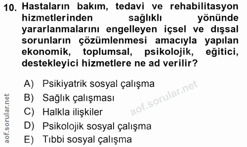 10. soru: Hastaların bakım, tedavi ve rehabilitasyon hizmetlerinden sağlıklı yönünde yararlanmalarını engelleyen içsel ve dışsa…