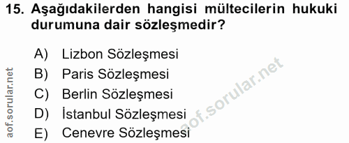 15. soru: Aşağıdakilerden hangisi mültecilerin hukuki durumuna dair sözleşmedir? A) Lizbon Sözleşmesi B) Paris Sözleşmesi C) Be…