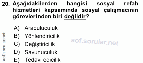 20. soru: Aşağıdakilerden hangisi sosyal refah hizmetleri kapsamında sosyal çalışmacının görevlerinden biri değildir? A) Arabul…