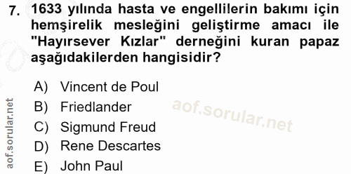 7. soru: 1633 yılında hasta ve engellilerin bakımı için hemşirelik mesleğini geliştirme amacı ile "Hayırsever Kızlar" derneğin…