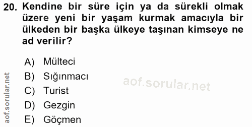 20. soru: Kendine bir süre için ya da sürekli olmak üzere yeni bir yaşam kurmak amacıyla bir ülkeden bir başka ülkeye taşınan k…