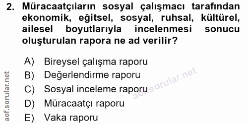 2. soru: Müracaatçıların sosyal çalışmacı tarafından ekonomik, egitsel, sosyal, ruhsal, kültürel, ailesel boyutlarıyla incelen…