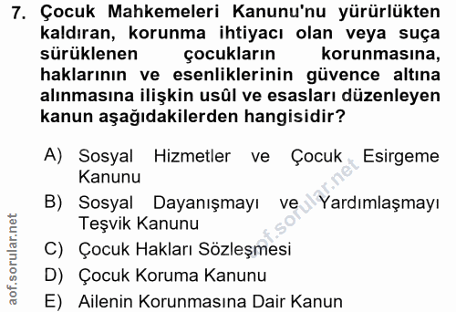 7. soru: Çocuk Mahkemeleri Kanunu'nu yürürlükten kaldıran, korunma ihtiyacı olan veya suça sürüklenen çocukların korunmasına,…