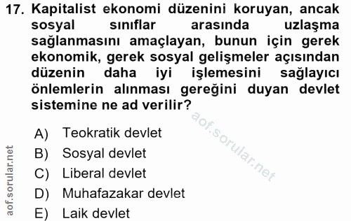 17. soru: Kapitalist ekonomi düzenini koruyan, ancak sosyal sınıflar arasında uzlaşma sağlanmasını amaçlayan, bunun için gerek…