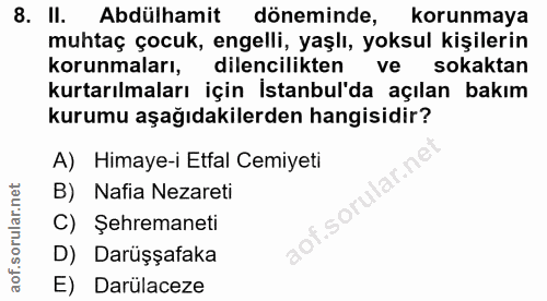 8. soru: II. Abdülhamit döneminde, korunmaya muhtaç çocuk, engelli, yaşlı, yoksul kişilerin korunmaları, dilencilikten ve soka…