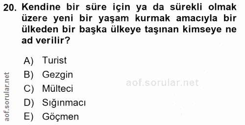 20. soru: Kendine bir süre için ya da sürekli olmak üzere yeni bir yaşam kurmak amacıyla bir ülkeden bir başka ülkeye taşınan k…