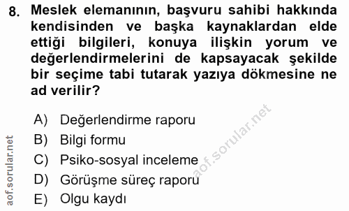 8. soru: Meslek elemanının, başvuru sahibi hakkında kendisinden ve başka kaynaklardan elde ettiği bilgileri, konuya ilişkin yo…