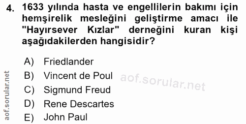 4. soru: 1633 yılında hasta ve engellilerin bakımı için hemşirelik mesleğini geliştirme amacı ile "Hayırsever Kızlar" derneğin…
