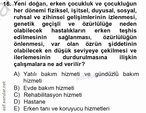 16. soru: Yeni doğan, erken çocukluk ve çocukluğun her dönemi fiziksel, işitsel, duyusal, sosyal, ruhsal ve zihinsel gelişimler…