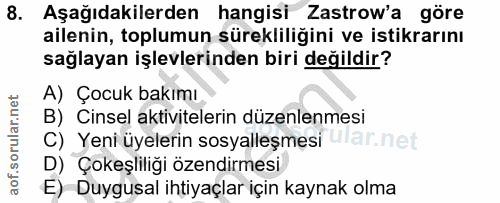 8. soru: Aşağıdakilerden hangisi Zastrow'a göre ailenin, toplumun sürekliliğini ve istikrarını sağlayan işlevlerinden biri değ…
