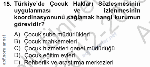 15. soru: Türkiye'de Çocuk Hakları Sözleşmesinin uygulanması ve izlenmesinin koordinasyonunü sağlamak hangi kurumun görevidir?…