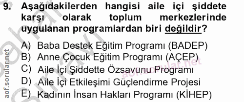 9. soru: Aşağıdakilerden hangisi aile içi şiddete karşı olarak toplum merkezlerinde uygulanan programlardan biri değildir? A)…