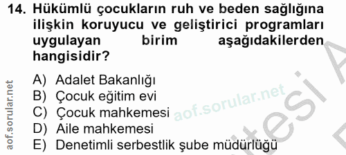 14. soru: Hükümlü çocukların ruh ve beden sağlığına ilişkin koruyucu ve geliştirici programları uygulayan birim aşağıdakilerden…