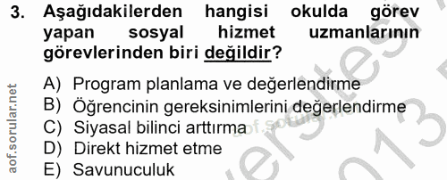 3. soru: Aşağıdakilerden hangisi okulda görev yapan sosyal hizmet uzmanlarının görevlerinden biri değildir? A) Program planlam…