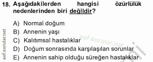 18. soru: Aşağıdakilerden hangisi özürlülük nedenlerinden biri değildir? A) Normal doğum B) Annenin yaşı c) Kalıtımsal hastalık…