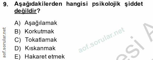 9. soru: Aşağıdakilerden hangisi psikolojik şiddet değildir? A) Aşağılamak B) Korkutmak C) Tokatlamak D) Kıskanmak E) Hakaret…