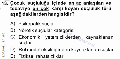 13. soru: Çocuk suçluluğu içinde en az anlaşılan ve tedaviye en çok karşı koyan suçluluk türü aşağıdakilerden hangisidir? A) Ps…
