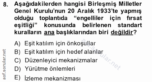 8. soru: Aşağıdakilerden hangisi Birleşmiş Milletler Genel Kurulu'nun 20 Aralık 1933'te yapmış olduğu toplantıda "engelliler i…