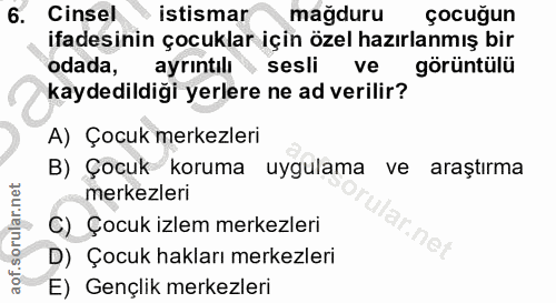 6. soru: Cinsel istismar mağduru çocuğun ifadesinin çocuklar için özel hazırlanmış bir odada, ayrintılı sesli ve görüntülü kay…