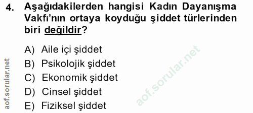 4. soru: Aşağıdakilerden hangisi Kadın Dayanışma Vakfı'nın ortaya koyduğu şiddet türlerinden biri değildir? A) Aile içi şiddet…