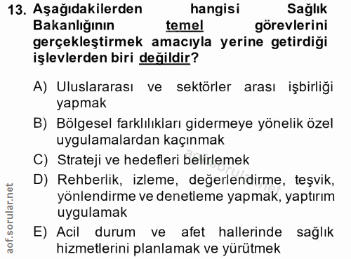 13. soru: Aşağıdakilerden hangisi Sağlık Bakanlığının temel görevlerini gerçekleştirmek amacıyla yerine getirdiği işlevlerden b…