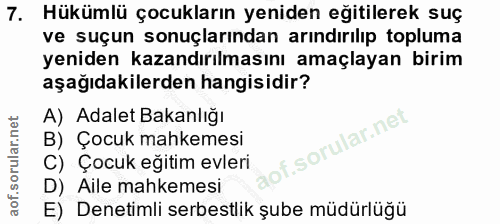 7. soru: Hükümlü çocukların yeniden eğitilerek suç ve suçun sonuçlarından arındırılıp topluma yeniden kazandırılmasını amaçlay…
