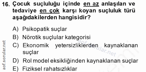 16. soru: Çocuk suçluluğu içinde en az anlaşılan ve tedaviye en çok karşı koyan suçluluk türü aşağıdakilerden hangisidir? A) Ps…