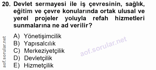 20. soru: Devlet sermayesi ile iş çevresinin, sağlık, eğitim ve çevre konularında ortak ulusal ve yerel projeler yoluyla refah…