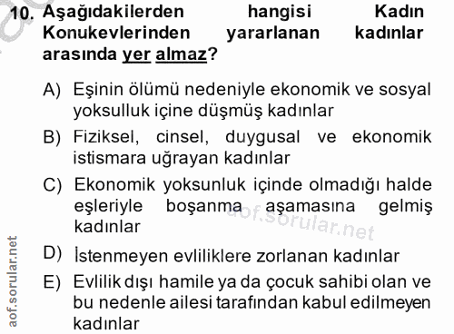 10. soru: Aşağıdakilerden hangisi Kadın Konukevlerinden yararlanan kadınlar arasında yer almaz? A) Eşinin ölümü nedeniyle ekono…
