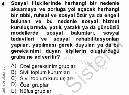 4. soru: Sosyal ilişkilerinde herhangi bir nedenle aksamaya ve zorluğa yol açacak herhangi bir tıbbi, ruhsal ve sosyal özür ya…