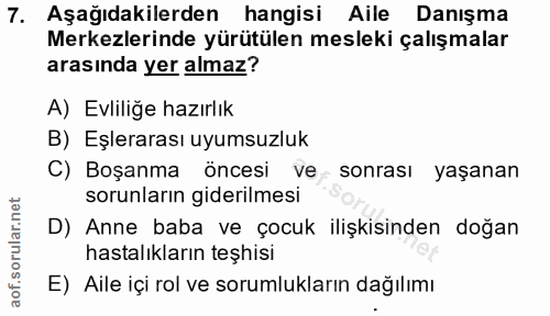 7. soru: Aşağıdakilerden hangisi Aile Danışma Merkezlerinde yürütülen mesleki çalışmalar arasında yer almaz? A) Evliliğe hazır…