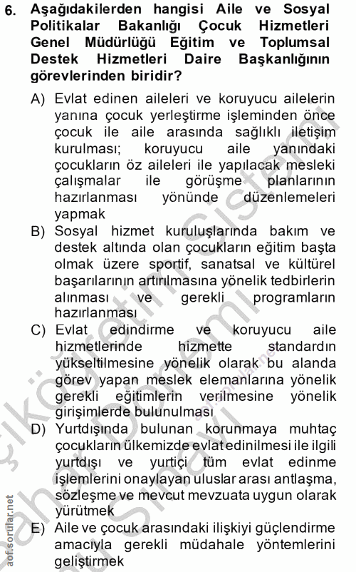 6. soru: Aşağıdakilerden hangisi Aile ve Sosyal Politikalar Bakanlığı Cocuk Hizmetleri Genel Müdürlüğü Egitim ve Toplumsal Des…
