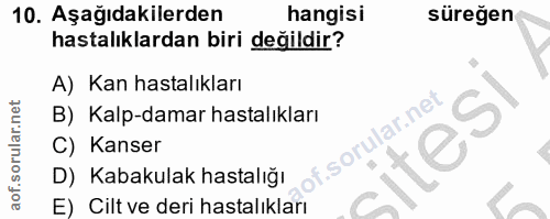 10. soru: Aşağıdakilerden hangisi süreğen hastalıklardan biri değildir? A) Kan hastalıkları B) Kalp-damar hastalıkları of. C) K…