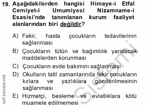 19. soru: Aşağıdakilerden hangisi Himaye-i Etfal Cemiyet-i Umumiyesi Nizamname-i Esasisi'nde tanımlanan kurum faaliyet alanları…